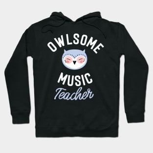 Owlsome Music Teacher Pun - Funny Gift Idea Hoodie